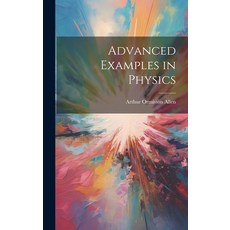 (영문도서) Advanced Examples in Physics Hardcover, Legare Street Press, English, 9781019921364