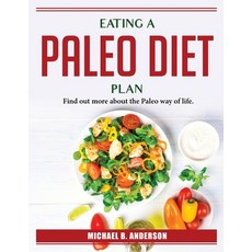 (영문도서) Eating A Paleo Diet Plan: Find out more about the Paleo way of life. Paperback, Michael B. Anderson, English, 9781804386828
