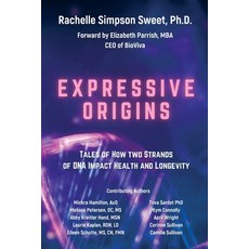 (영문도서) Expressive Origins: Tales of How Two Strands of DNA Impact Health and Longevity Paperback, Wellness Book Endeavors, English, 9781955668521