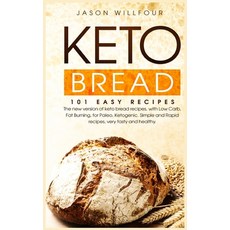 Keto Bread: 101 Easy Recipes. The New Version of Keto Bread Recipes With Low Carb Fat Burning For... Hardcover, Fortugno, English, 9781801561020