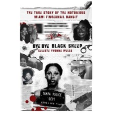 (英文圖書)Bye Bye Black Sheep: The True Story of the Notorious Miami Fingernail Bandit 平裝版, Black Sheep 305 Publishing, 英文