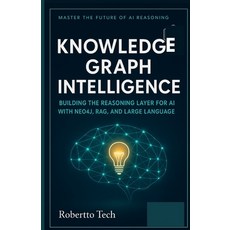 (英文圖書)Knowledge Graph Intelligence: Building the Reasoning Layer for AI with Neo4j Ra... 平裝版, Independently Published, 英文