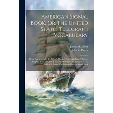 (영문도서) American Signal Book Or The United States Telegraph Vocabulary: Being An Appendix To Elford... Paperback, Legare Street Press, English, 9781021538413