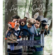 Handmade Animal Dolls 20 Simple Sewing Patterns for Stylish Toys, Page Street Publishing
