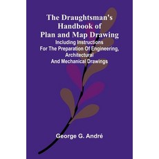 (영문도서)The Draughtsman's Handbook of Plan and Map Drawing; Including instructions for t... Paperback, Alpha Edition, English, 9789369056453