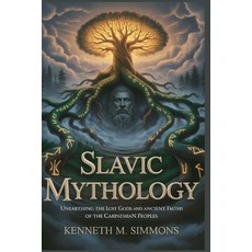 (영문도서)Slavic Mythology: Unearthing the Lost Gods and Ancient Faiths of the Carpathian... Paperback, Independently Published, English, 9798271344268