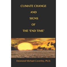 Climate Change and Signs of the 'End Time' Paperback, Corban Jireh Enterprises (Cje)