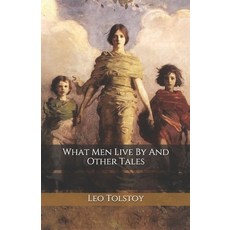 What Men Live By And Other Tales Paperback, Independently Published