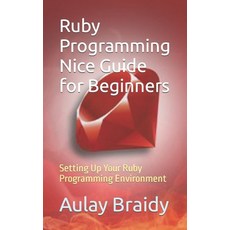 (영문도서) Ruby Programming Nice Guide for Beginners: Setting Up Your Ruby Programming Environment Paperback, Independently Published, English, 9798861041348