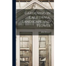 (영문도서) Gardening in California Landscape and Flower Hardcover, Legare Street Press, English, 9781017603026