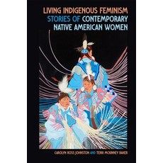 (영문도서)Living Indigenous Feminism: Stories of Contemporary Native American Women Paperback, University of Georgia Press, English, 9780820373775