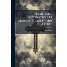 (영문도서)Theologiae Speculativae Et Moralis Tomus Primus (- Tertius) Paperback, Nabu Press, English, 9781286546635