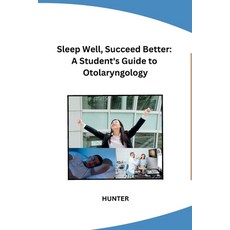 (영문도서) Sleep Well Succeed Better: A Student's Guide to Otolaryngology Paperback, Self, English, 9798869025173