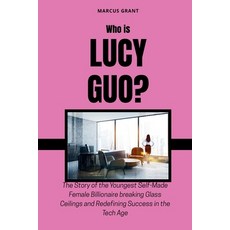 (英文圖書)Who is Lucy Guo?: The Story of the Youngest Self-Made Female Billionaire breakin... 平裝版, Independently Published, 英文