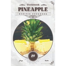 (영문도서) Pineapple: Recipes cookbook Paperback, Independently Published, English, 9798883173669