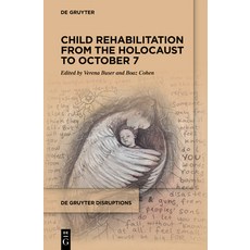 (영문도서)Child Rehabilitation from the Holocaust to October 7 Hardcover, de Gruyter, English, 9783112212776
