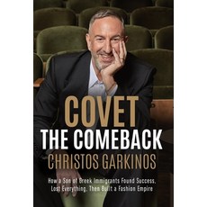 (영문도서) Covet the Comeback: How a Son of Greek Immigrants Found Success Lost Everythin... Hardcover, Legacy Launch Pad Publishing, English, 9781964377339