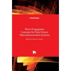 (영문도서) Wave Propagation Concepts for Near-Future Telecommunication Systems Hardcover, Intechopen, English, 9789535131274