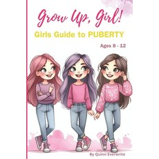 (영문도서) Grow Up Girl!: Girls Guide to Puberty 8-12 Paperback, Independently Published, English, 9798301367236