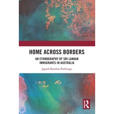 (영문도서)Home Across Borders: An Ethnography of Sri Lankan Immigrants in Australia Paperback, Routledge India, English, 9781032875699