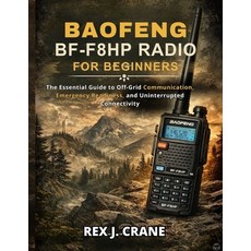 (영문도서)Baofeng Bf-F8hp Radio for Beginners: The Essential Guide to Off-Grid Communicati... Paperback, Independently Published, English, 9798243040129