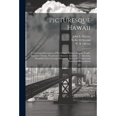 (영문도서) Picturesque Hawaii; a Charming Description of Her Unique History Strange People Exquisite C... Paperback, Legare Street Press, English, 9781022448216