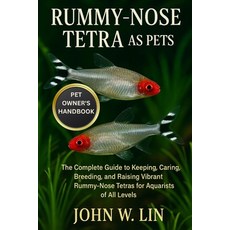 (영문도서)Rummy-Nose Tetra as Pets: The Complete Guide to Keeping Caring Breeding and R... Paperback, Independently Published, English, 9798266960442