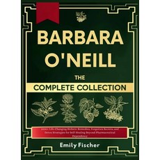 (英文圖書)Barbara O'Neill The Complete Collection: 1000+ Life-Changing Holistic Remedies ... 精裝版, Emily Fischer, 英文