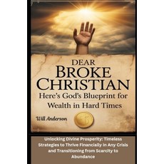 (영문도서)Dear Broke Christian: Here's God's Blueprint for Wealth in Hard Times: Unlocking... Paperback, Independently Published, English, 9798294194680