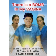 (英文圖書)There is a Bomb in my Vagina: Short Medical Stories from 45 Years in Practice 平裝版, Curtis Publishing Company, 英文