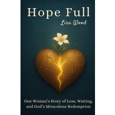 (英文圖書)Hope Full: One Woman's Story of Loss Waiting and God's Miraculous Redemption 平裝版, Lisa Wood, 英文