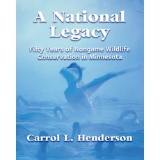(영문도서)A National Legacy: Fifty Years of Nongame Wildlife Conservation in Minnesota Paperback, Afton Historical Society Press, English, 9781890434113