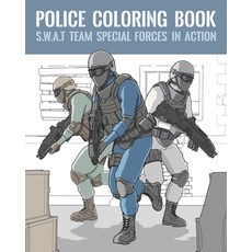 Police Coloring Book: S.W.A.T Team Special Forces In Action Paperback, Independently Published, English, 9798648322691