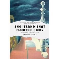 (영문도서) The Island That Floated Away: The Ceylon Press History of Sri Lanka Book 2 Paperback, Independently Published, English, 9798344830735