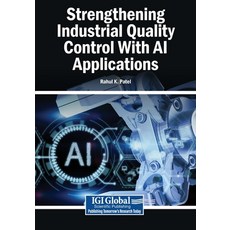 (영문도서)Strengthening Industrial Quality Control With AI Applications Paperback, Igi Global Scientific Publi..., English, 9798337397269