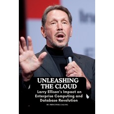 (영문도서) Unleashing the Cloud: Larry Ellison's Impact on Enterprise Computing and Database Revolution Paperback, Non-Fiction Business and En..., English, 9788704956403