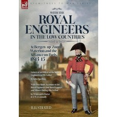 (영문도서) With the Royal Engineers in the Low Countries: At Bergen-op-Zoom Waterloo and the Advance on... Hardcover, Leonaur Ltd, English, 9781916535725