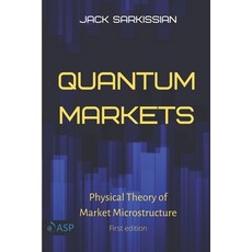 Quantum Markets: Physical Theory of Market Microstructure Paperback, Advanced Scientific Publishing, English, 9780578796376