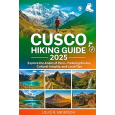 (英文圖書)Cusco Hiking Guide 2025: Explore the Andes of Peru-Trekking Routes Cultural Ins... 平裝版, Independently Published, 英文