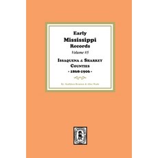 (영문도서) Early Mississippi Records Volume #5: Issaquena and Sharkey Counties 1868-1906:... Paperback, Southern Historical Press, English, 9781639143276
