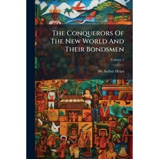 (英文圖書)The Conquerors Of The New World And Their Bondsmen: Being A Narrative Of The Pri... 平裝版, Nabu Press, 英文