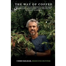 (英文圖書)The Way Of Coffee: How Coffee Transformed The World Promotes Happiness and Prot... 平裝版, Chris Kilham, 英文