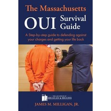 (영문도서)The Massachusetts OUI Survival Guide: A Step-By-By Guide To Defending Against Yo... Paperback, James M. Milligan, English, 9798901191224