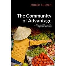 (영문도서) The Community of Advantage: A Behavioural Economist's Defence of the Market Hardcover, Oxford University Press, USA, English, 9780198825142