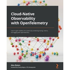(영문도서) Cloud-Native Observability with OpenTelemetry: Learn to gain visibility into systems by combi... Paperback, Packt Publishing, English, 9781801077705