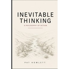 (영문도서)Inevitable Thinking: A Philosophy Of Action Paperback, Independently Published, English, 9798199892810