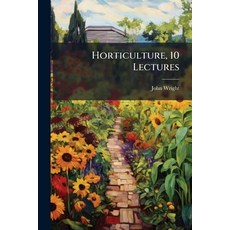 (영문도서)Horticulture 10 Lectures Paperback, Nabu Press, English, 9781273142895