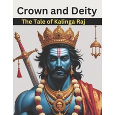 (영문도서) Crown and Deity: The Tale of Kalinga Raj Paperback, Independently Published, English, 9798310225770