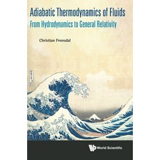 Adiabatic Thermodynamics of Fluids: From Hydrodynamics to General Relativity Hardcover, World Scientific Publishing Company