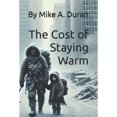 (영문도서)The Cost of Staying Warm Paperback, Independently Published, English, 9798197367143